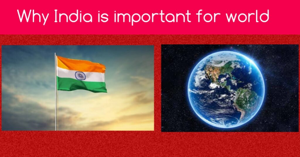 Why India is important for world